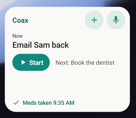 The TryCoax home-screen widget: Now, Email Sam back, a Start button, Next: Book the dentist, and Meds taken 9:35 AM.
